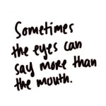 Sometimes-the-eyes-can-say-more-than-the-mouth